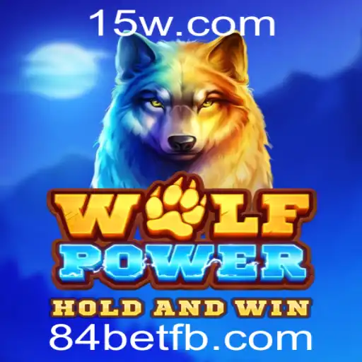 Descubra o Fascinante Mundo do Jogo WolfPower com 84bet